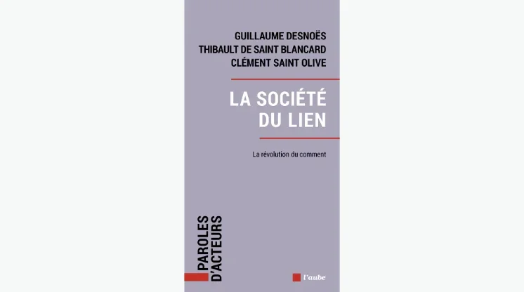 Lire la suite à propos de l’article La société du lien, Guillaume Desnoës, Thibaut De Saint-Blancard & Clément Saint Olive (2021)