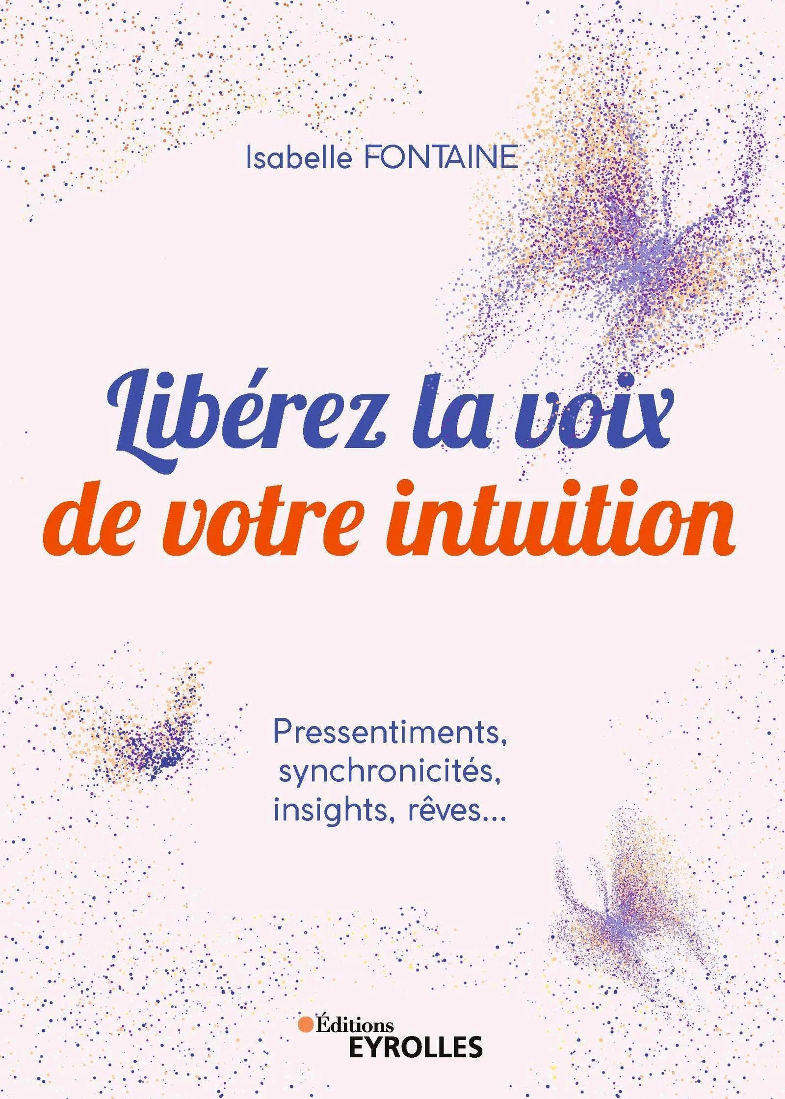 Lire la suite à propos de l’article Libérez la voix de votre intuition, Isabelle Fontaine (2019)