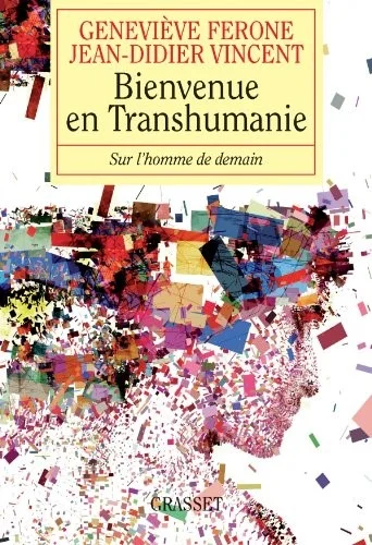Lire la suite à propos de l’article Bienvenue en Transhumanie  Geneviève Ferone, Jean-Didier Vincent